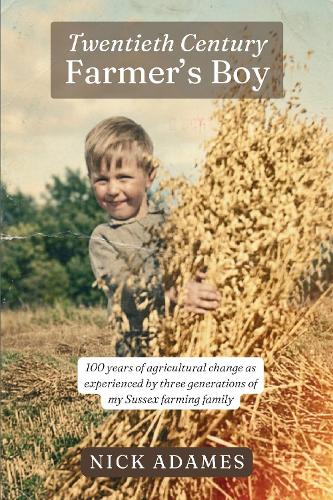 The Life and Times of a 20th Century Farmer's Boy