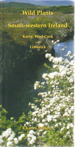 Wild Plants of South-Western Ireland. Kerry, West Cork and Limerick