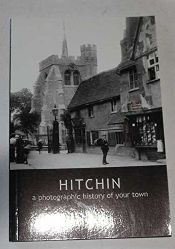 Hitchin a Photographic History of Your Town