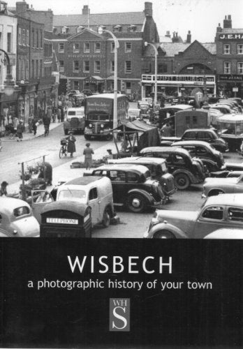 Wisbech: A photographic history of your town