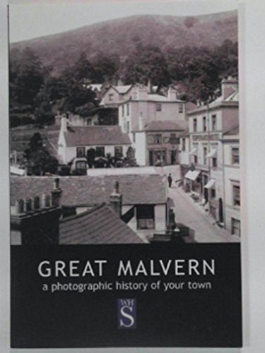 Great Malvern: A photographic history of your town