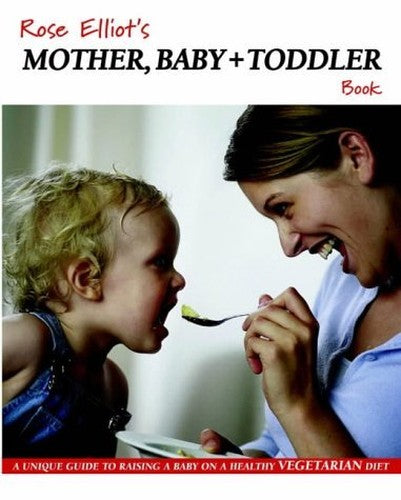 Rose Elliot's Mother, Baby and Toddler Book