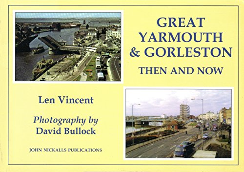 Great Yarmouth and Gorleston Then and Now