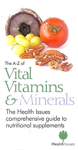 The A-Z of Vital Vitamins and Minerals