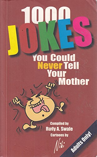 Over 1000 Jokes You Could Never Tell Your Mother