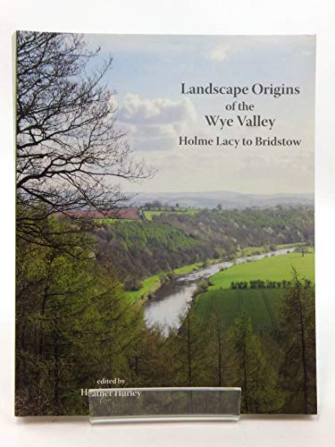 Landscape Origins of the Wye Valley