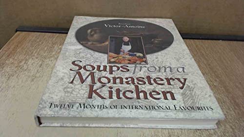 Soups from a Monastery Kitchen: Twelve Months of International Favourites