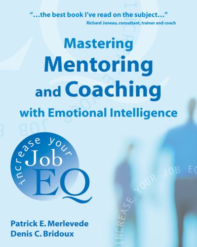 Mastering Mentoring and Coaching with Emotional Intelligence