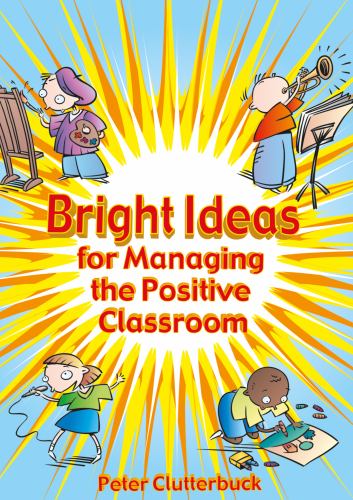 Bright Ideas for Managing the Positive Classroom