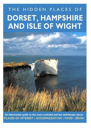 The Hidden Places of Dorset, Hampshire and the Isle of Wight