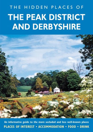 The Hidden Places of the Peak District and Derbyshire