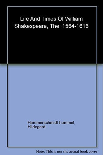 The Life and Times of William Shakespeare 1564-1616
