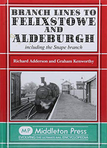 Branch Lines to Felixstowe and Aldeburgh 