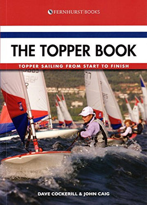 The Topper Book: Topper Sailing from Start to Finish