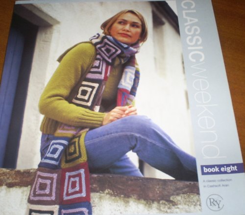 CLASSIC WEEKEND - Book Eight - A Classic Collection in Cashsoft Aran