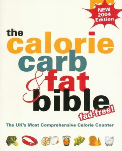The Calorie, Carb and Fat Bible