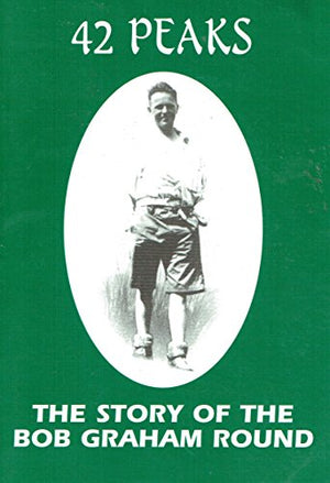 42 PEAKS,THE STORY OF A BOB GRAHAM ROUND