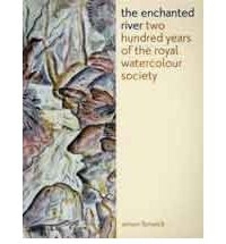 Enchanted River: Two Hundred Years of the Royal Watercolour Society