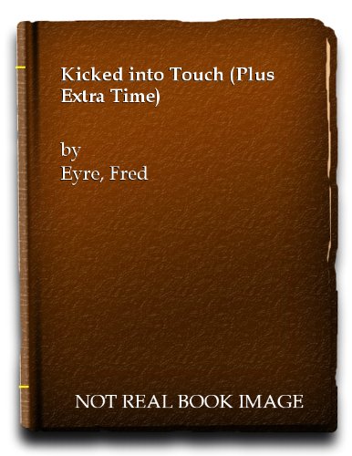 Kicked into Touch (plus Extra Time)