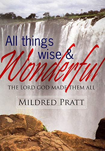 All Things Wise and Wonderful, the Lord God Made Them All