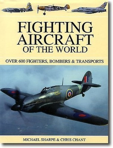 Fighting Aircraft of the World: Over 550 Fighters, Bombers & Transporters