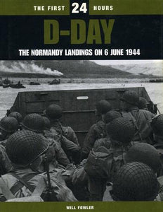 D-Day: The Normandy Landings on 6 June, 1944 (The First 24 Hours) 
