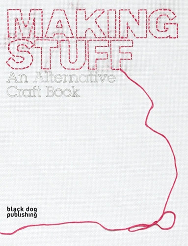 Making Stuff: an Alternative Craft Book