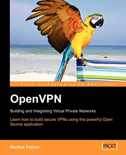 OpenVPN:  Building and Integrating Virtual Private Networks