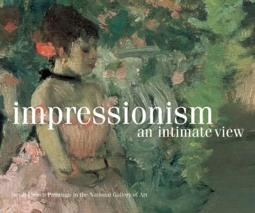 Impressionism, an Intimate View