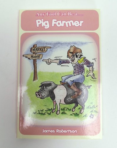 Any Fool Can Be a Pig Farmer