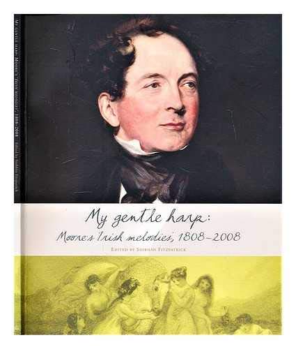MY GENTLE HARP : MOORE'S IRISH MELODIES,1808-2008