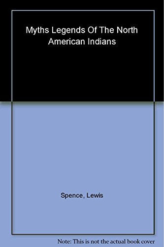 Myths and Legends of the North American Indians