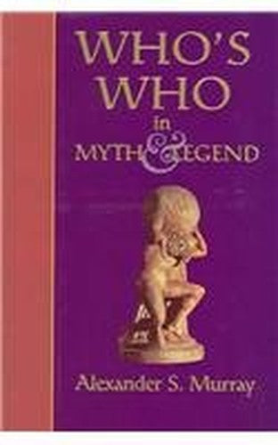 Who's Who in Myth and Legend