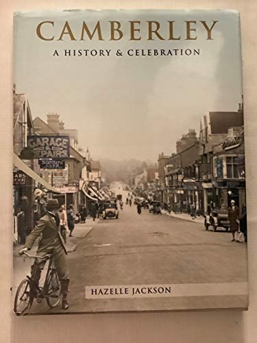 Camberley : A History & Celebration of the Town