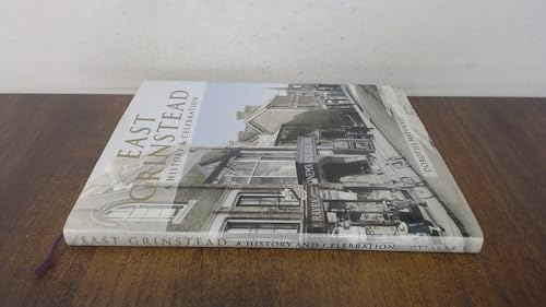 East Grinstead: A History and Celebration of the Town