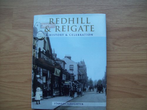 Redhill and Reigate : A History and Celebration of
