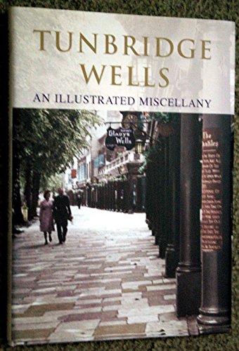 Tunbridge Wells: a History and Celebration of the Town (Ottakar's history and celebration series)