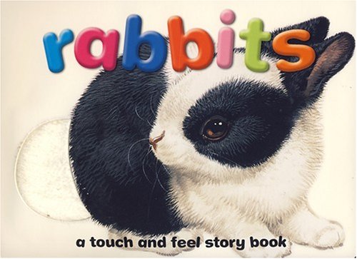 Rabbits - A Touch and Feel Story Book