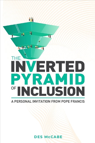 The Inverted Pyramid of Inclusion: A Personal Invitation from Pope Francis
