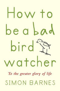 How to be a Bad Birdwatcher 