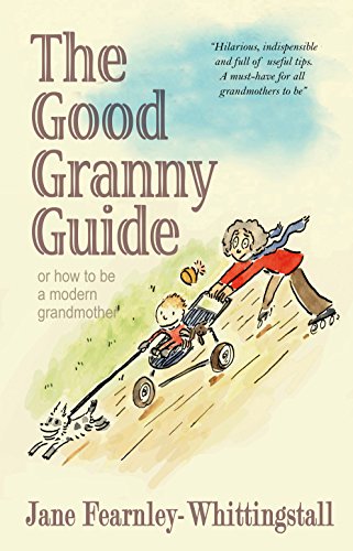 Good Granny Guide: Or How to be a Modern Grandmother