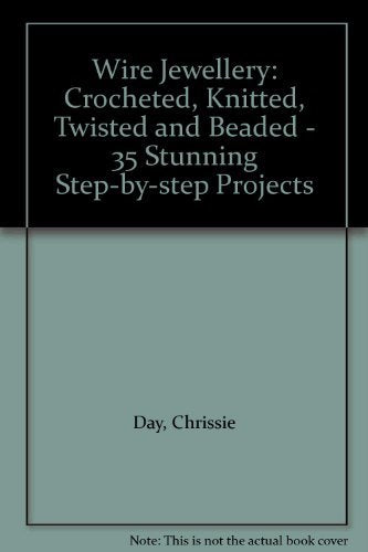 Wire Jewellery: Crocheted, Knitted, Twisted & Beaded