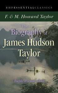 The Biography of James Hudson Taylor 