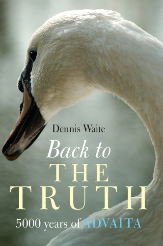 Back to the Truth  5000 years of Advaita