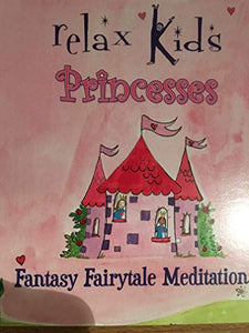 Fantasy Fairytale Meditations for Princesses of all Ages 