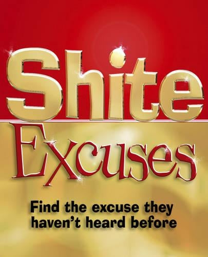 Shite Excuses