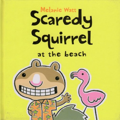 Scaredy Squirrel at the Beach