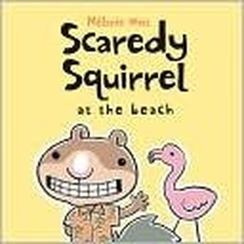 Scaredy Squirrel at the Beach