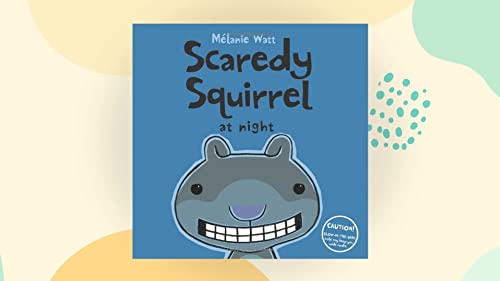 Scaredy Squirrel at Night