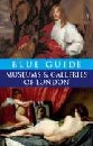 Blue Guide Museums and Galleries of London